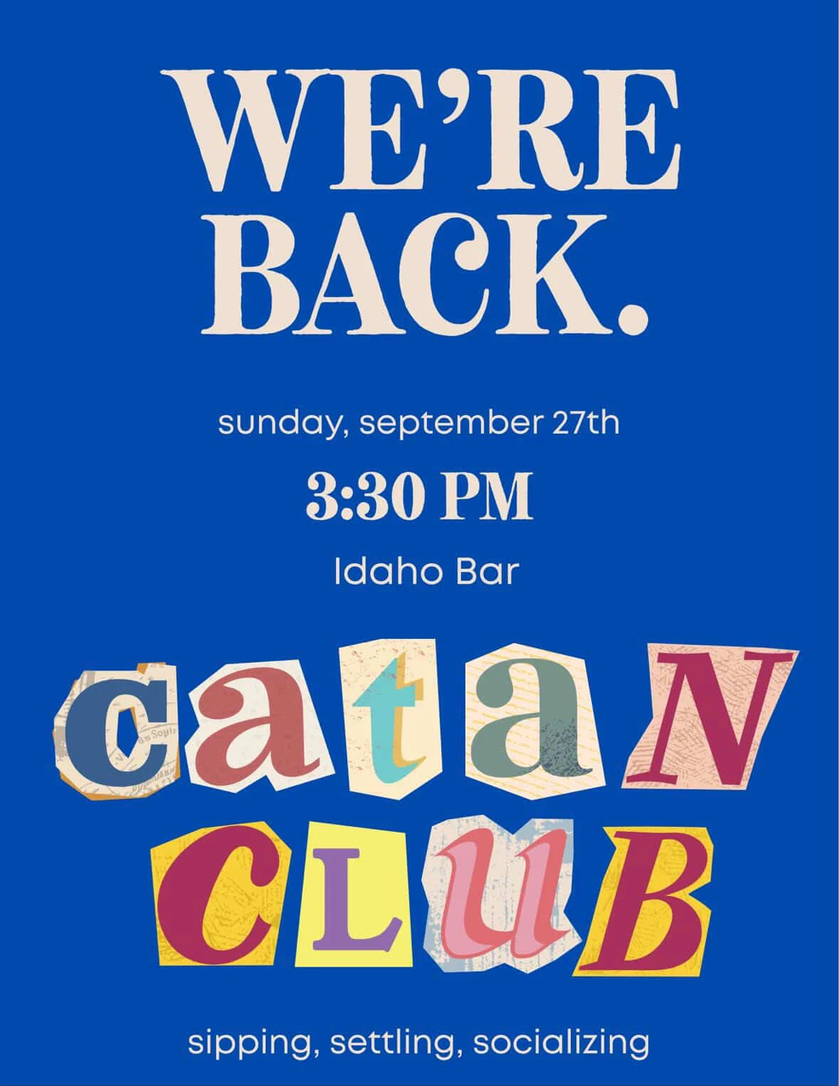 Mate & Catan flyer: We're back. Sunday, September 27th, 3:30 PM, Idaho Bar. Catan Club: sipping, settling, socializing.